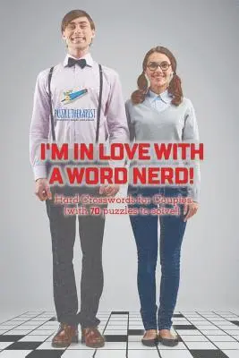 I'm in Love with a Word Nerd! Hard Crosswords for Couples (with 70 puzzles to solve!)
