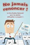 Ne jamais renoncer ! Le livre Sudoku Samoura� pour les adultes (240 grilles � conqu�rir !)