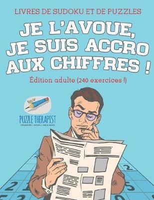 Speedy Publishing - Je l'avoue, je suis accro aux chiffres ! Livres de Sudoku et de puzzles Édition adulte (240 exercices !), Häftad. Tillgänglighet: Lägg i varukorg