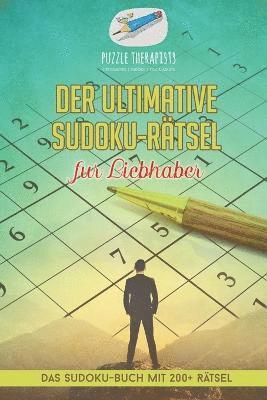Puzzle Therapist - ultimative Sudoku-Rätsel für Liebhaber Das Sudoku-Buch mit 200+ Rätsel, Häftad