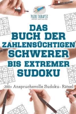 Puzzle Therapist - Buch der Zahlensüchtigen Schwerer bis Extremer Sudoku 200+ Anspruchsvolle Sudoku- Rätsel, Häftad