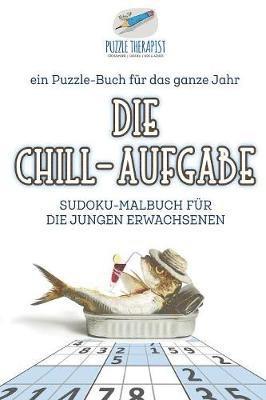 Puzzle Therapist - Chill-Aufgabe Sudoku-Malbuch für die jungen Erwachsenen ein Puzzle-Buch für das ganze Jahr, Häftad