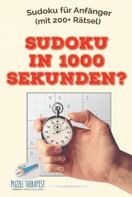 Puzzle Therapist - Sudoku in 1000 Sekunden? Sudoku für Anfänger (mit 200+ Rätsel), Häftad