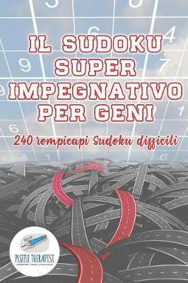 Puzzle Therapist - Sudoku super impegnativo per geni 240 rompicapi Sudoku difficili, Häftad