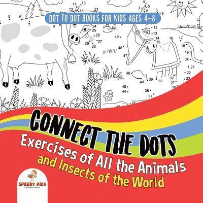 Speedy Kids - Dot To Dot Books For Kids Ages 4-8. Connect the Dots Exercises of All the Animals and Insects of the World. Dot Activity Book for Boys and Girls., Häftad. Tillgänglighet: Lägg i varukorg