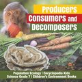 Producers, Consumers and Decomposers Population Ecology Encyclopedia Kids Science Grade 7 Children's Environment Books