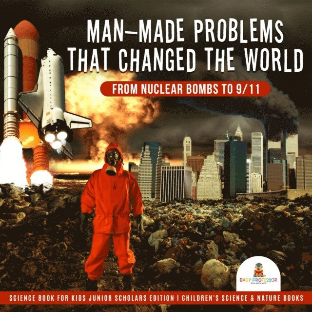 Man-Made Problems that Changed the World : From Nuclear Bombs to 9/11