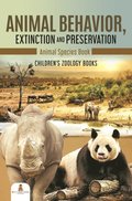 Animal Behavior, Extinction and Preservation : Animal Species Book ; Children's Zoology Books