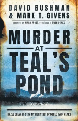 Murder at Teal's Pond av David Bushman, Mark T Givens, Mark T Givens
