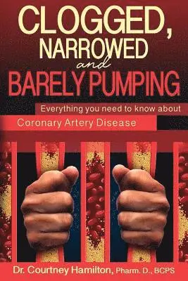 Courtney Murphy - Clogged, Narrowed & Barely Pumping: Everything you need to know about Coronary Artery Disease, Häftad. Tillgänglighet: Lägg i varukorg