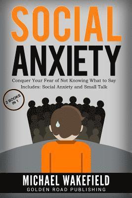 Michael Wakefield - Social Anxiety: Conquer Your Fear of Not Knowing What to Say - 2 Manuscripts Includes Social Anxiety and Small Talk, Häftad. Tillgänglighet: Lägg i varukorg