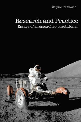 Zeljko Obrenovic - Research and Practice: Essays of a Researcher-Practitioner, Häftad. Tillgänglighet: Lägg i varukorg