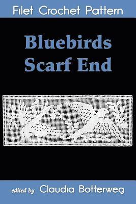 J. C. Campbell, Claudia Botterweg - Bluebirds Scarf End Filet Crochet Pattern, Häftad. Tillgänglighet: Lägg i varukorg