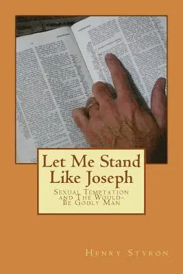 Henry Styron - Let Me Stand Like Joseph: Sexual Temptation and The Would-Be Godly Man, Häftad. Tillgänglighet: Lägg i varukorg