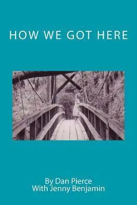 Jenny Benjamin, Dan Pierce - How We Got Here, Häftad. Tillgänglighet: Lägg i varukorg