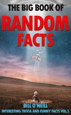 Bill O'Neill - The Big Book of Random Facts Volume 5: 1000 Interesting Facts And Trivia, Häftad. Tillgänglighet: Lägg i varukorg