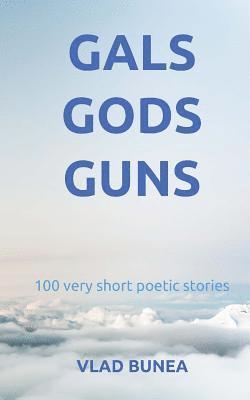 Vlad Bunea - Gals, Gods, Guns: 100 very short stories, Häftad. Tillgänglighet: Lägg i varukorg