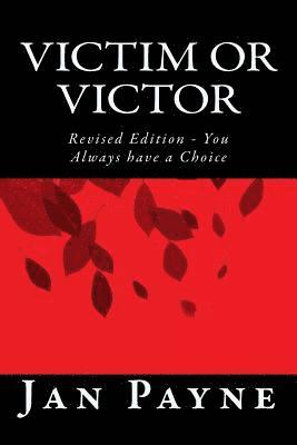 Jan Payne - Victim or Victor: Revised Edition - You Always have a Choice, Häftad. Tillgänglighet: Lägg i varukorg