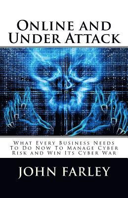Hart Brown, John Farley - Online and Under Attack: What Every Business Needs To Do Now To Manage Cyber Risk and Win Its Cyber War, Häftad. Tillgänglighet: Lägg i varukorg