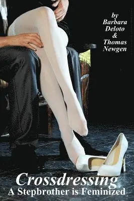 Thomas Newgen, Barbara Deloto - Crossdressing: A Stepbrother is Feminized, Häftad. Tillgänglighet: Lägg i varukorg
