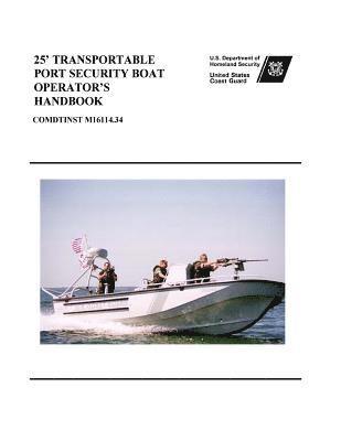 U. S. Coast Guard - 25' TRANSPORTABLE PORT SECURITY BOAT OPERATOR'S Handbook COMDTINST M16114.34, Häftad. Tillgänglighet: Lägg i varukorg
