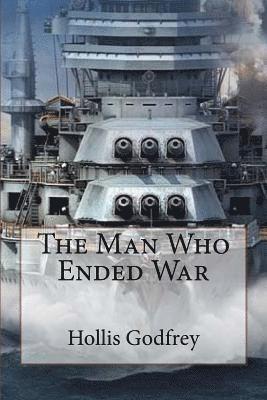 Hollis Godfrey, Paula Benitez - The Man Who Ended War Hollis Godfrey, Häftad. Tillgänglighet: Lägg i varukorg