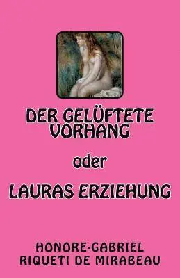 Honore-Gabriel Riqueti De Mirabeau - Der gelüftete Vorhang oder Lauras Erziehung, Häftad. Tillgänglighet: Lägg i varukorg