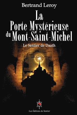 Bertrand Leroy - La Porte Mystérieuse Du Mont-Saint-Michel: Le Sentier de Daath, Häftad
