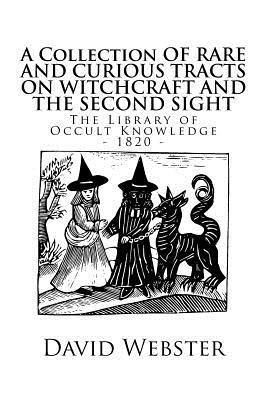David Webster - The Library of Occult Knowledge: Tracts on Witchcraft and the Second Sight: A Collection of Rare and Curious Tracts on Witchcraft and the Second Sight, Häftad. Tillgänglighet: Lägg i varukorg