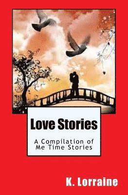K. Lorraine - Love Stories: A Compilation of Me Time Stories, Häftad. Tillgänglighet: Lägg i varukorg