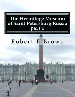 Robert E. Brown - The Hermitage Museum of Saint Petersburg Russia: Part 1, Häftad