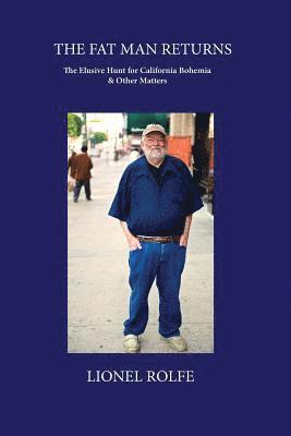 Lionel Rolfe - The Fat Man Returns: The Elusive Hunt for California Bohemia and Other Matters, Häftad. Tillgänglighet: Lägg i varukorg
