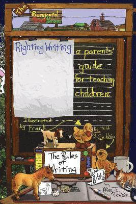 Mike J. Preble - Righting Writing: A Parents' Guide for Teaching Children, Häftad. Tillgänglighet: Lägg i varukorg
