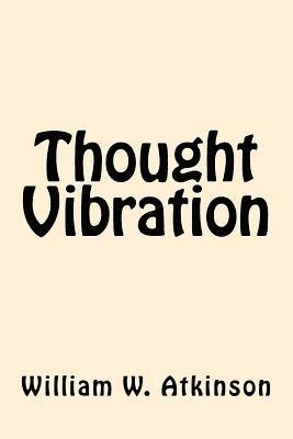 William W. Atkinson - Thought Vibration, Häftad. Tillgänglighet: Lägg i varukorg