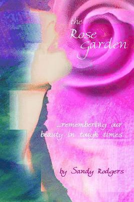 Sandy Rodgers - The Rose Garden...remembering our beauty in tough times, Häftad. Tillgänglighet: Lägg i varukorg