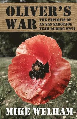 Mike Welham - Oliver's War: The Exploits of an SAS Sabotage Team During World War II, Häftad. Tillgänglighet: Lägg i varukorg