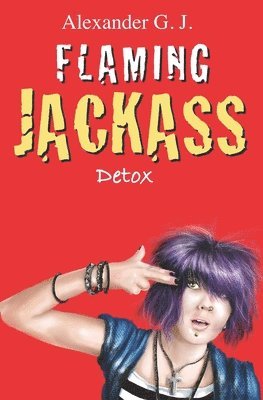 Alexander G. J - Flaming Jackass: Detox, Häftad. Tillgänglighet: Lägg i varukorg