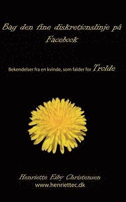Henriette Eiby Christensen - Bag den fine diskretionslinje på Facebook: Trolde 3, Häftad
