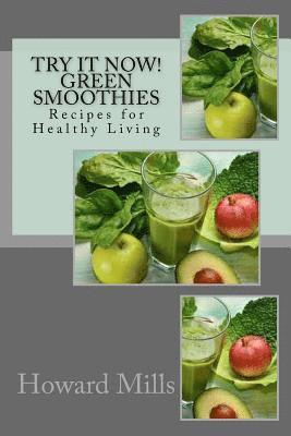 Howard Mills - Try It Now! GREEN SMOOTHIES: Recipes for Healthy Living, Häftad. Tillgänglighet: Lägg i varukorg
