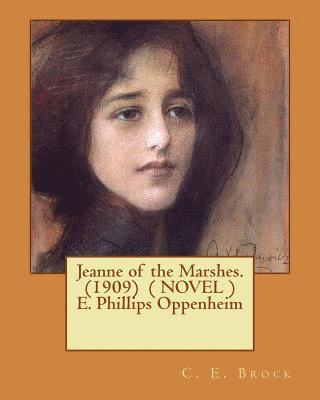 C. E. Brock - Jeanne of the Marshes. (1909) ( NOVEL ) E. Phillips Oppenheim, Häftad. Tillgänglighet: Lägg i varukorg