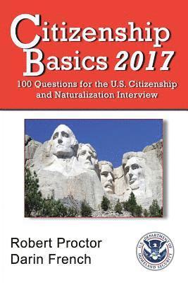 Darin French, Robert Proctor - Citizenship Basics 2017: 100 Questions: Study Guide for the 100 Civics Questions, Häftad
