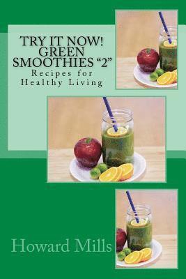 Howard Mills - Try It Now! GREEN SMOOTHIES "2": Recipes for Healthy Living, Häftad. Tillgänglighet: Lägg i varukorg