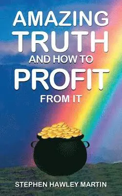 Stephen Hawley Martin - Amazing Truth and How to Profit from It, Häftad. Tillgänglighet: Lägg i varukorg