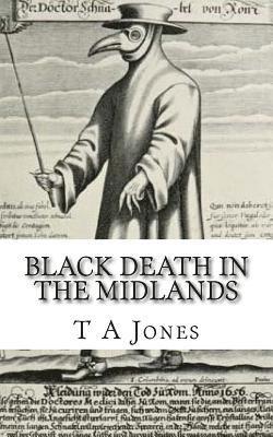 A M Jones, T a Jones - Black Death in the Midlands, Häftad. Tillgänglighet: Lägg i varukorg