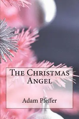 Adam Steven Pfeffer - The Christmas Angel, Häftad. Tillgänglighet: Lägg i varukorg