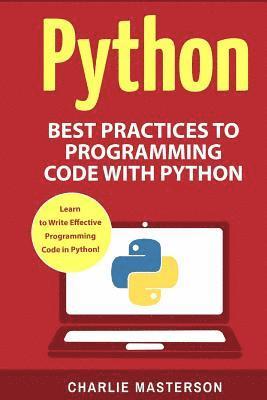 Charlie Masterson - Python: Best Practices to Programming Code with Python, Häftad. Tillgänglighet: Lägg i varukorg