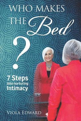 Viola Edward - Who Makes the Bed?: 7 steps into nurturing intimacy beyond the myths, Häftad. Tillgänglighet: Lägg i varukorg