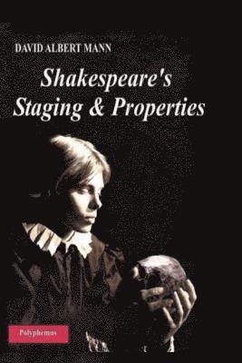 David Albert Mann - Shakespeare's Staging and Properties, Häftad. Tillgänglighet: Lägg i varukorg