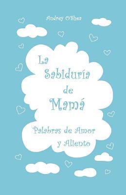 La Sabiduria de Mama: Palabras de Amor y Aliento, Häftad. Tillgänglighet: Lägg i varukorg