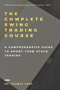 The Complete Swing Trading Course: A comprehensive Guide to Short-Term Stock Trading